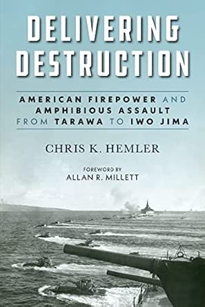 Book Cover - Delivering Destruction: American Firepower and Amphibious Assault from Tarawa to Iwo Jima