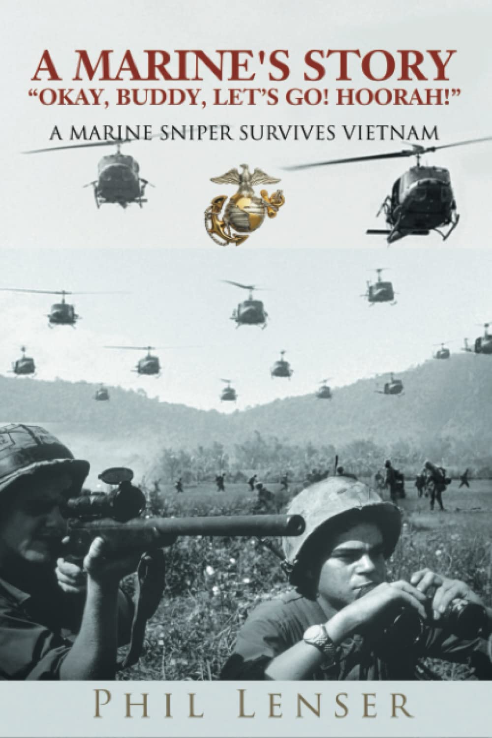 Book Cover - A MARINE’S STORY “OKAY, BUDDY, LET’S GO! HOORAH!”: A MARINE SNIPER SURVIVES VIETNAM