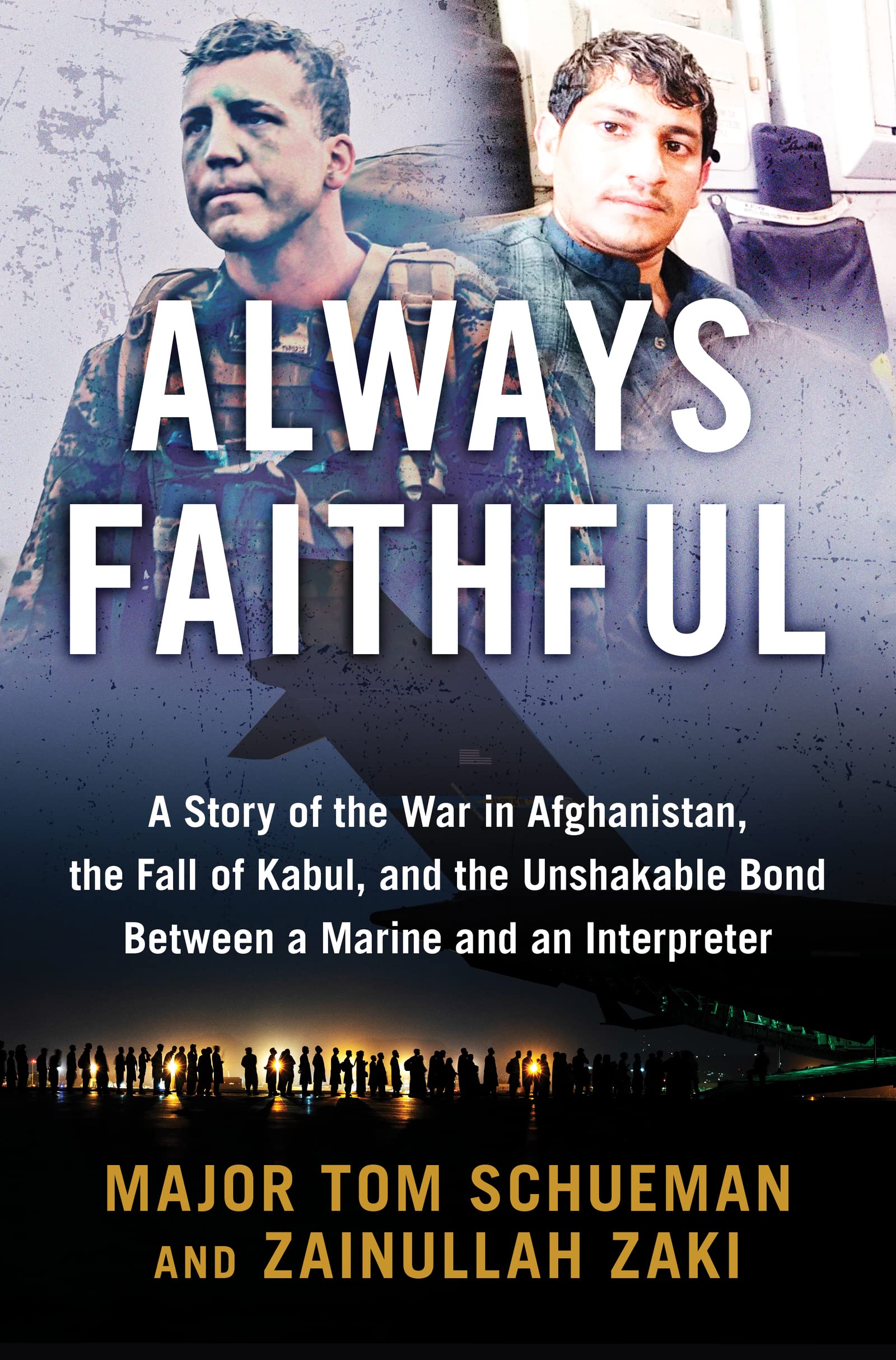 Book Cover - ALWAYS FAITHFUL: A STORY OF THE WAR IN AFGHANISTAN, THE FALL OF KABUL, AND THE UNSHAKABLE BOND BETWEEN A MARINE AND AN INTERPRETER