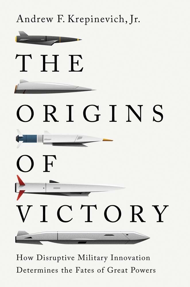 Book Cover - THE ORIGINS OF VICTORY: HOW DISRUPTIVE MILITARY INNOVATION DETERMINES THE FATES OF GREAT POWERS