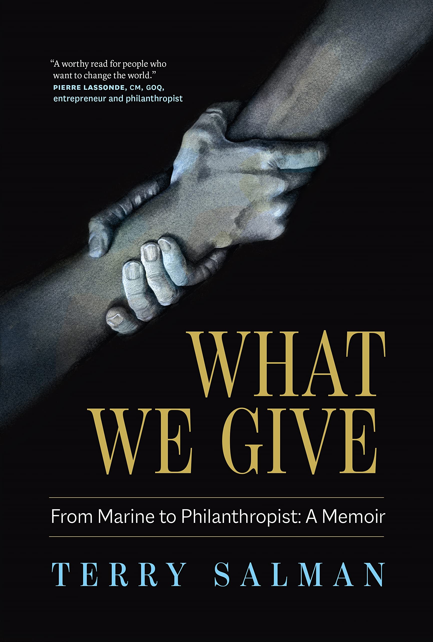Book Cover - WHAT WE GIVE: FROM MARINE TO PHILANTHROPIST: A MEMOIR
